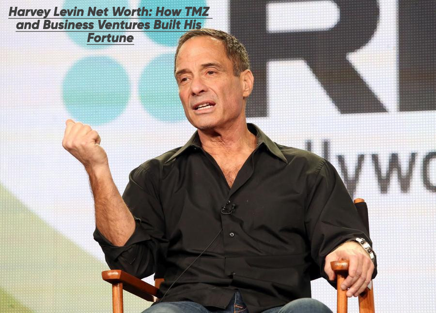 Harvey Levin Net Worth: How TMZ and Business Ventures Built His Fortune Harvey Levin Net Worth: How TMZ and Business Ventures Built His Fortune